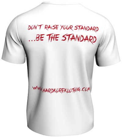 Don't Raise Your Standards - Be The Standard | White