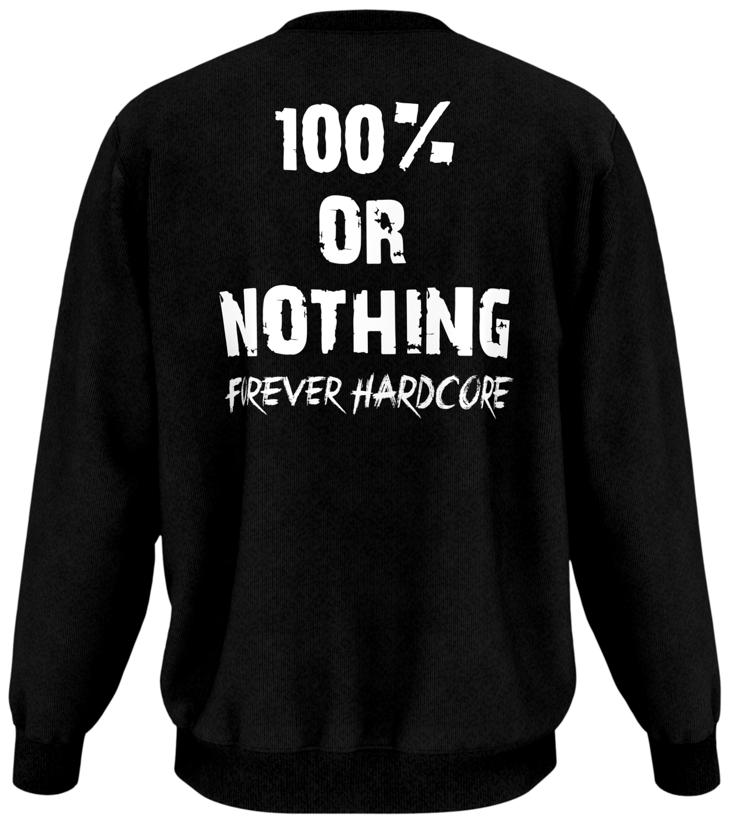 Premium 100 % or Nothing 'Forever Hardcore' Sweatshirt Jumper