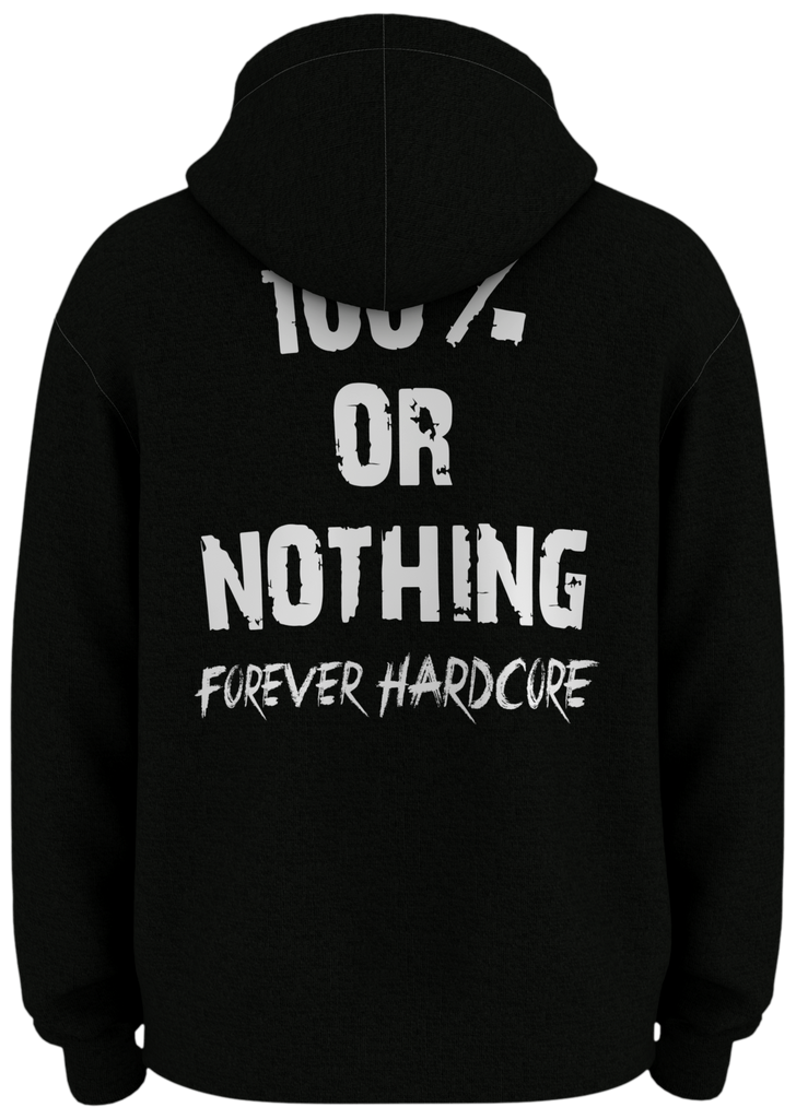 Premium 100 % or Nothing 'Forever Hardcore' Hoodie [NEW]